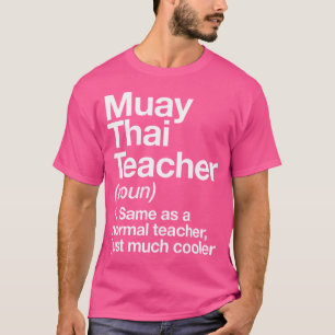 Muay Thai Teacher Definition Funny Martial Arts Tr T-Shirt