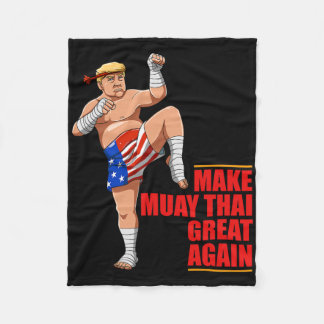 Muay Thai Trump - Make Muay Thai Great Again Gift  Fleece Blanket