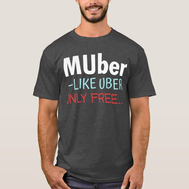 Muber - Like Uber Only Free T-Shirt (Front)