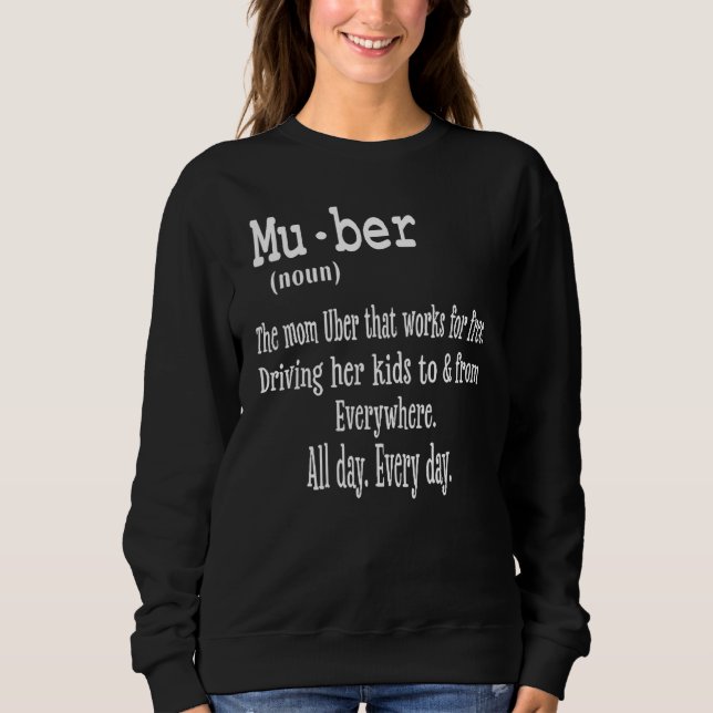 Muber  The Mom Uber That Works For Free Sweatshirt (Front)