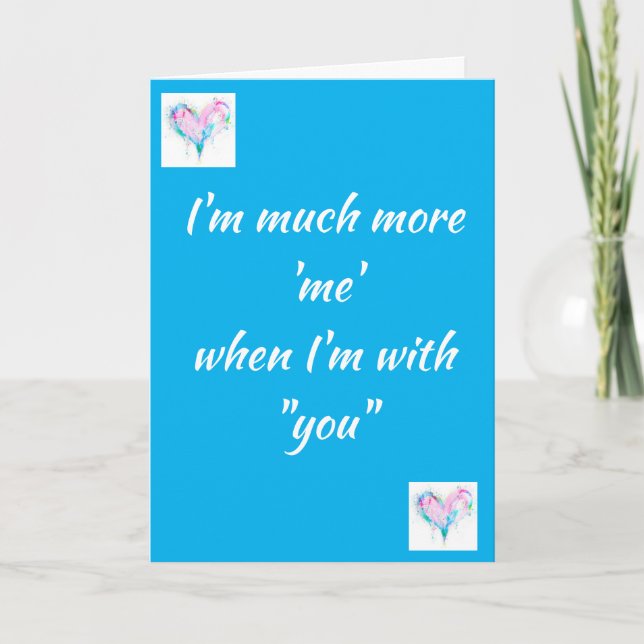 MUCH MORE 'ME' WHEN I'M WITH 'YOU' CARD (Front)