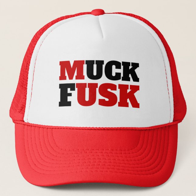 "MUCK FUSK" Trucker Hat (Front)