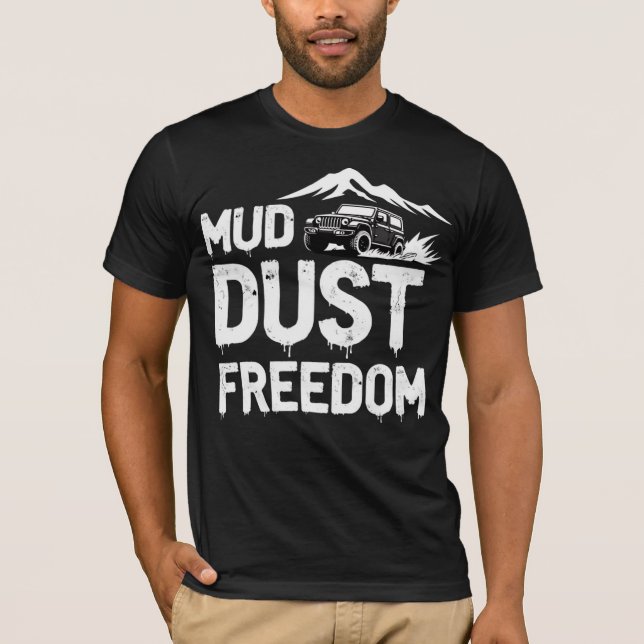 Mud, Dust, Freedom T-Shirt (Front)