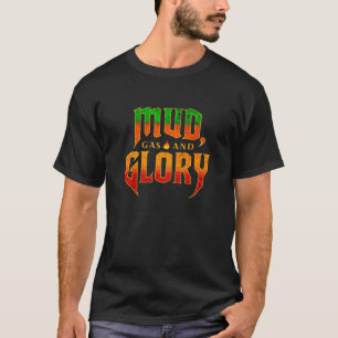Mud, Gas and Glory Outdoor Camping Fun T-Shirt