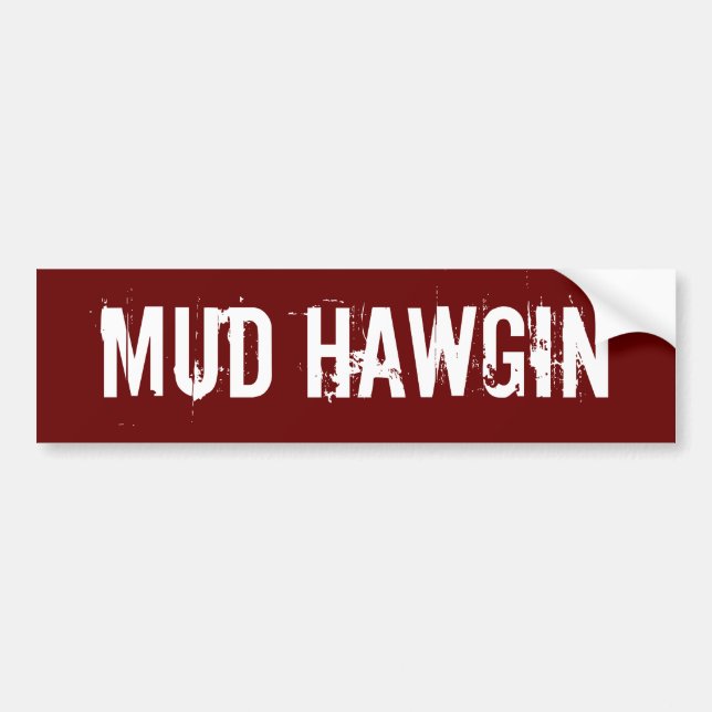 Mud Hawgin Bumper Sticker (Front)