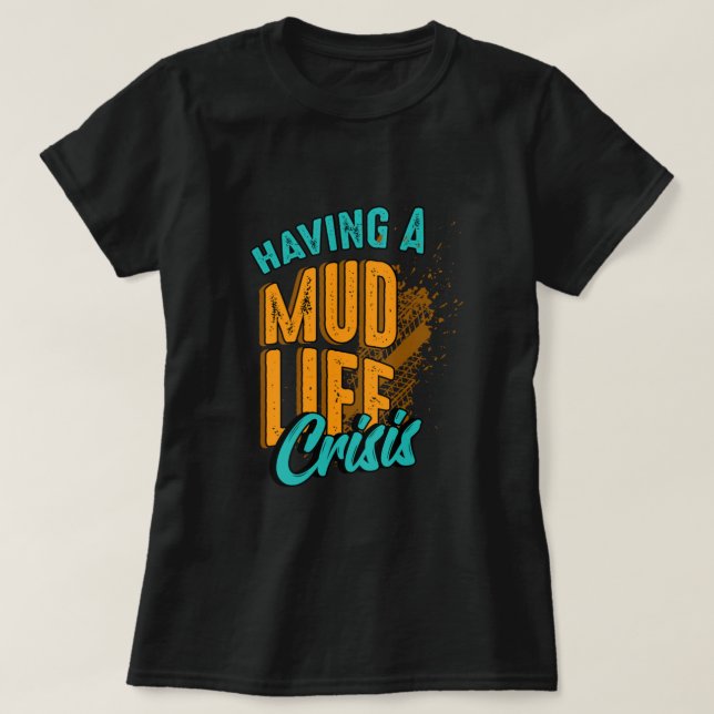 Mud Life Crisis Quad ATV Motocross Motorsport Gift T-Shirt (Design Front)
