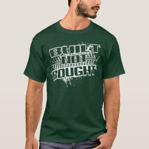 Mud Run Mudding Truck Saying Built Not Bought T-Shirt
