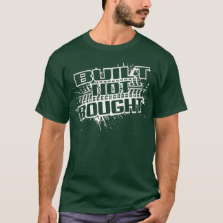 Mud Run Mudding Truck Saying Built Not Bought  T-Shirt