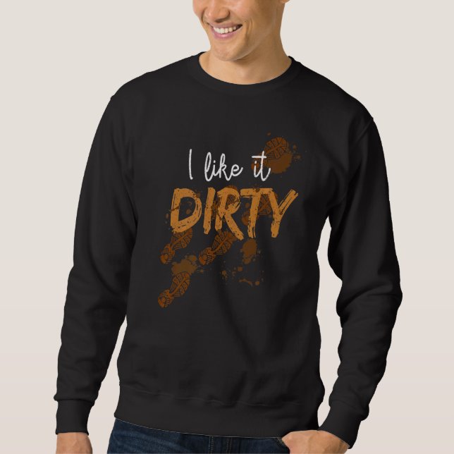 Mud Run Obstacle Course  Dirty Muddy Runner  3 Sweatshirt (Front)