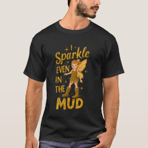 Mud Run Princess I Sparkle Even in Mud Team Fairy  T-Shirt