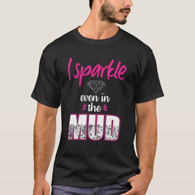 Mud Run Princess Shirt I Sparkle Even in Mud Team  (Front)