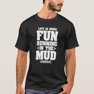 Mud Running Obstacle Course Racing For A Muddy Mud T-Shirt