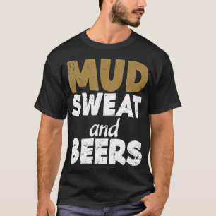 Mud Sweat And Beers  Mud Running Muddy Quad Biker  T-Shirt