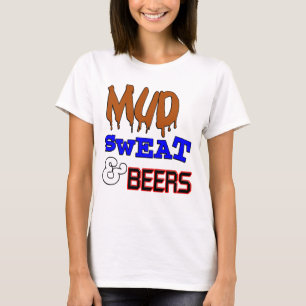 Mud, Sweat & Beers Funny Design T-Shirt