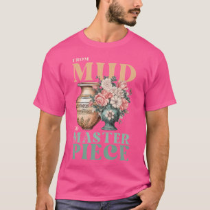 Mud To Masterpiece Floral Clay Pot Ceramic Pottery T-Shirt