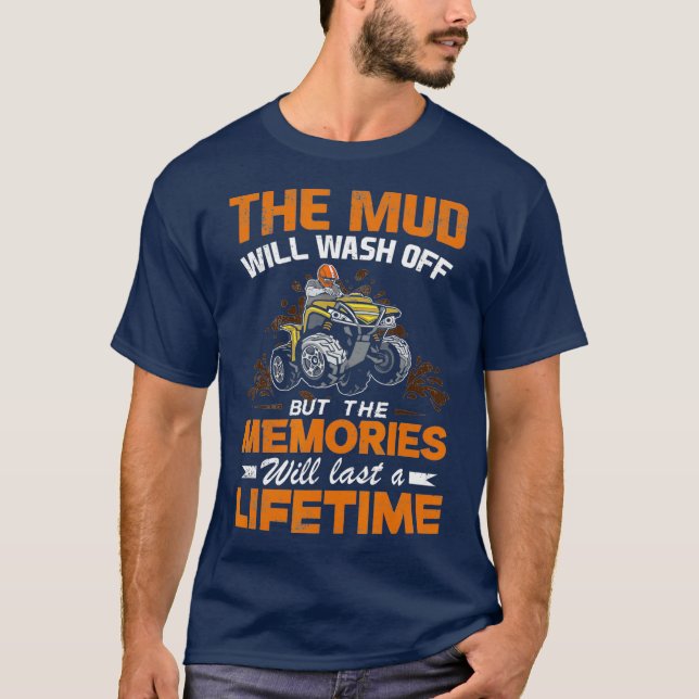 Mud Will Wash Off I Offroad Mud Bogging Quad T-Shirt (Front)