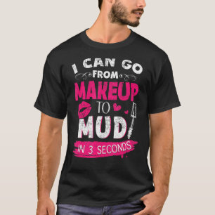 Mudding For Women - Makeup To Mud T-Shirt