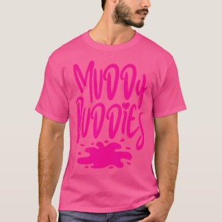 Muddy Buddies Fun Mud Runner Mudder Mud Run Team G T-Shirt