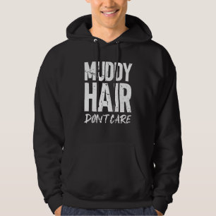 Muddy hair don't care Monster Truck Hoodie