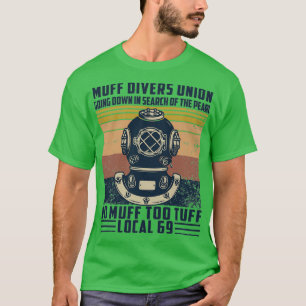 Muff Divers Union Shirt Going Down In Search Of Th