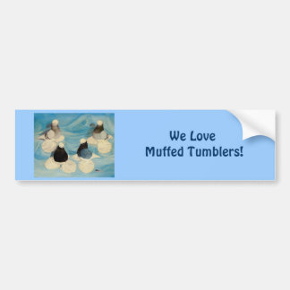 Muffed Tumblers Four Bumper Sticker