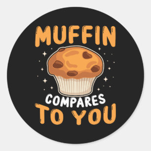 Muffin Compares To You Cute Couples Baking Lover V Classic Round Sticker