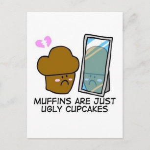 Muffins are just ugly cupcakes postcard