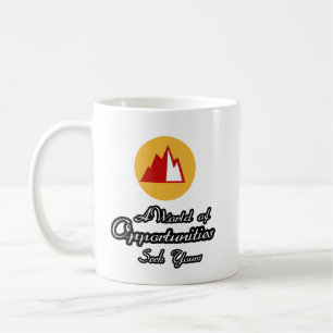 Mug A World of Opportunities. Seek Yours