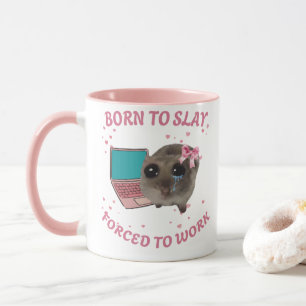 Mug Born to Slay – Forcé de Travailler   Hamster 