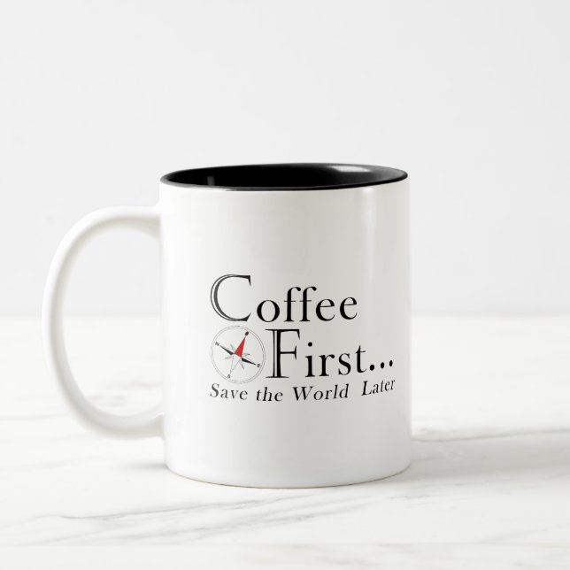 Mug: Coffee First. Save The World Later. Two-Tone Coffee Mug (Left)