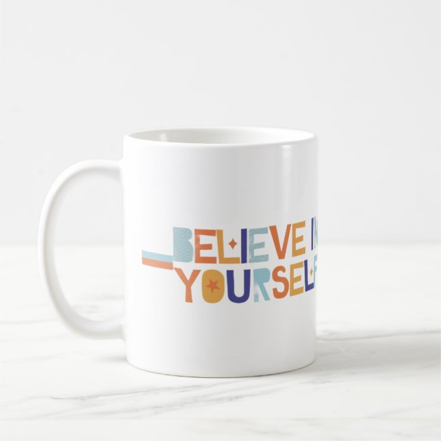 MUG/CUP : BELIEVE IN YOURSELF  COFFEE MUG (Left)