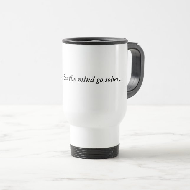 Mug Drinking makes the mind go sober  (Front Right)