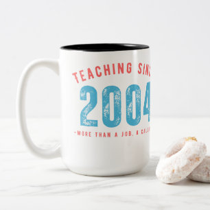 Mug for teacher Teaching since 2004