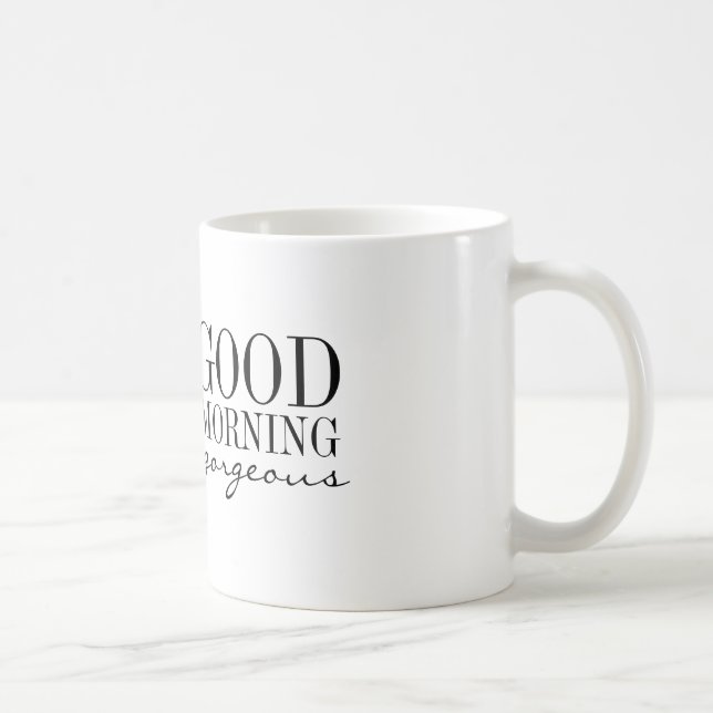 Mug - Good Morning Gorgeous (Right)