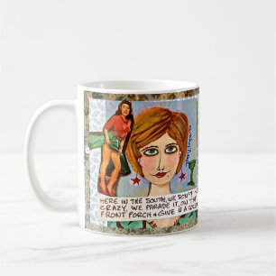 MUG-HERE IN THE SOUTH WE DON'T HIDE CRAZY. COFFEE MUG
