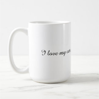 Mug, I love my cat, cat loves, morning coffee Mug