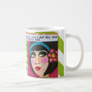 MUG-I MAY BE CRAZY BUT ALL THE BEST PEOPLE ARE. COFFEE MUG