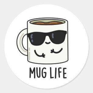 Mug Life Funny Mug Pun  Classic Round Sticker