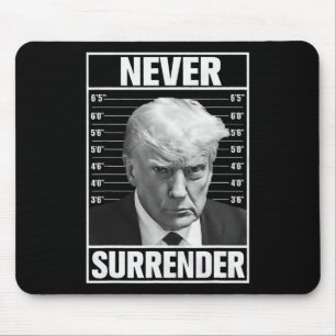 Mug Shot - Donald Trump Mug Shot - Never Surrender Mouse Pad
