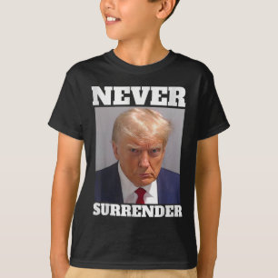 Mug Shot - Donald Trump Mug Shot - Never Surrender T-Shirt