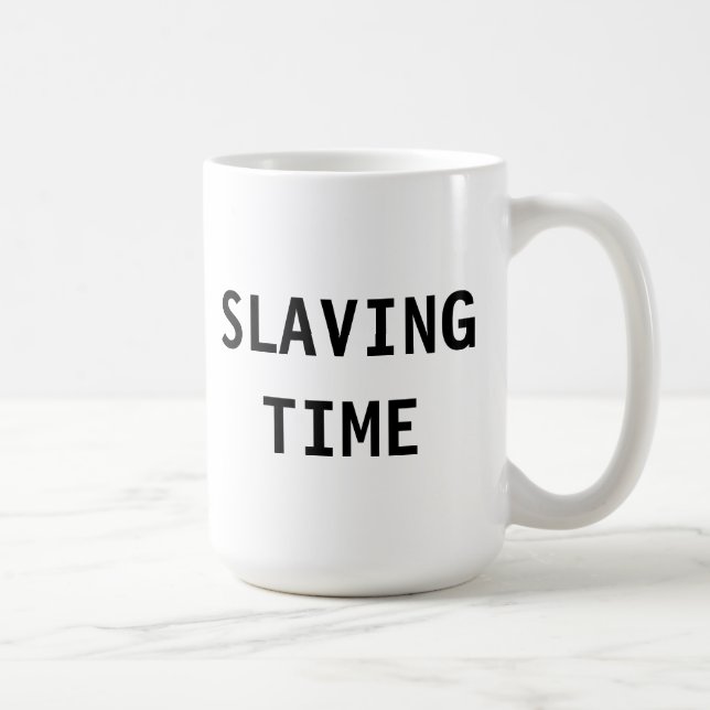 Mug Slaving Time (Right)