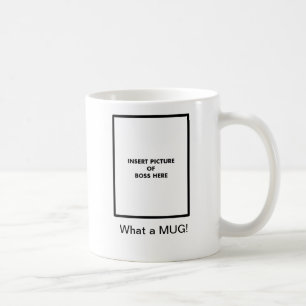 Mug, What a MUG! Coffee Mug
