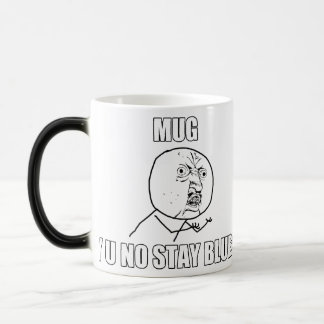 MUG, Y U NO STAY BLUE? - Morph Mug