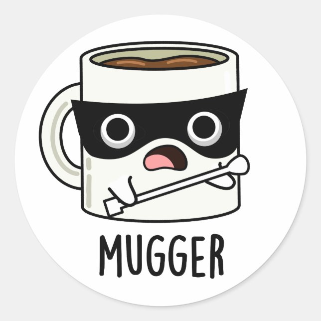 Mugger Funny Mug Puns  Classic Round Sticker (Front)