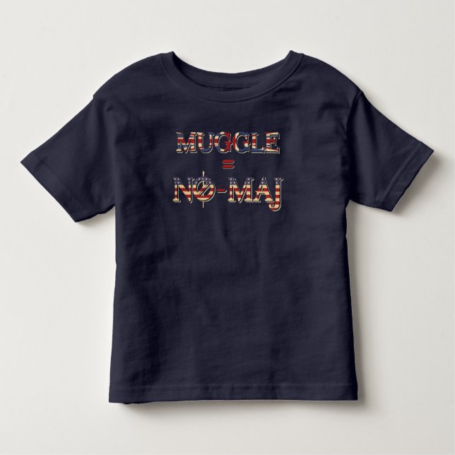 MUGGLE™ = NO-MAJ™ TODDLER T-Shirt (Front)