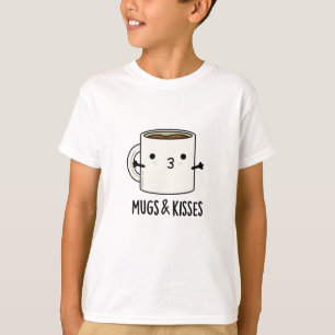 Mugs And Kisses Funny Mug Pun  T-Shirt