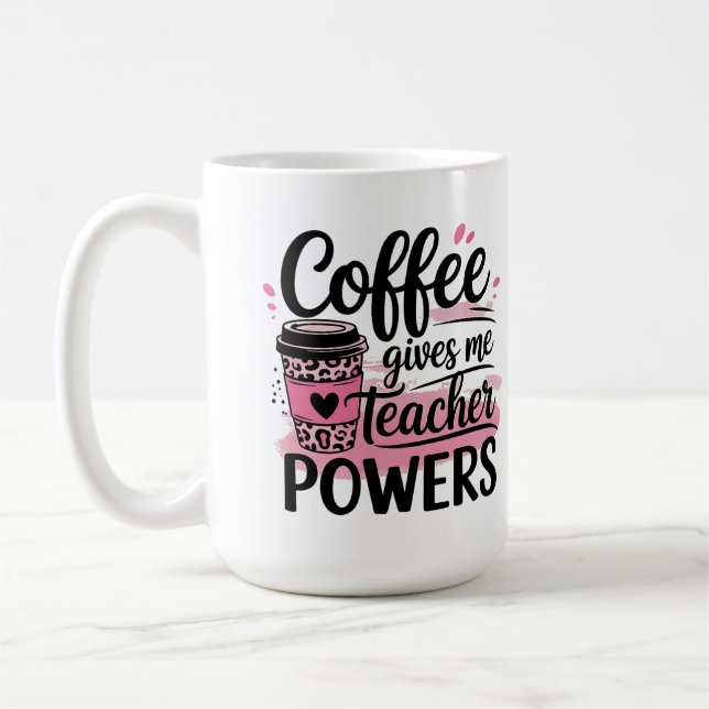 mugs - coffee gives me teacher power (Left)