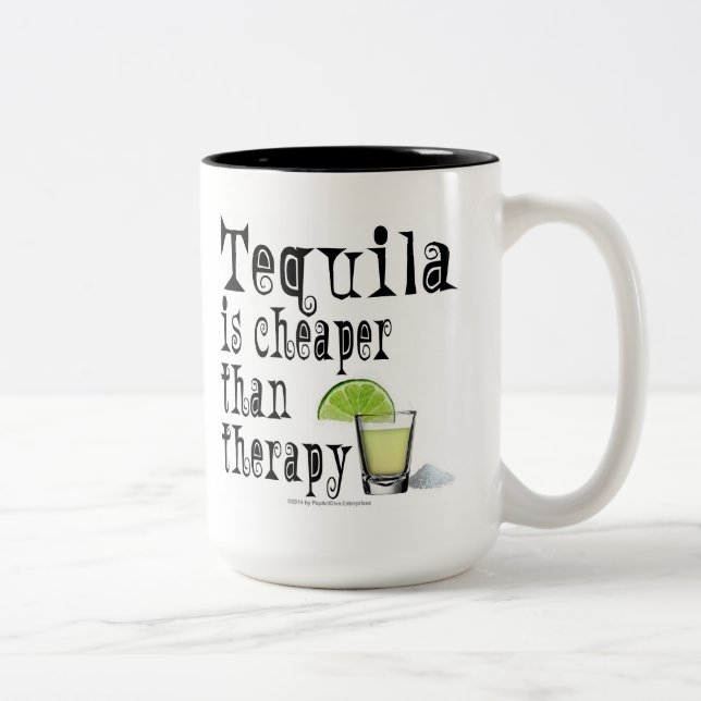 MUGS & CUPS, TEQUILA IS CHEAPER THAN THERAPY (Right)