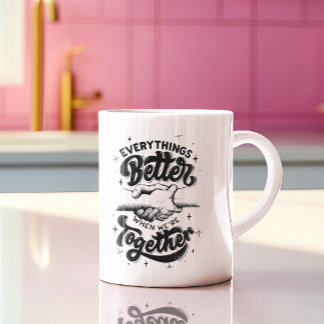 Mug's Mantra: Better Together Coffee Mug