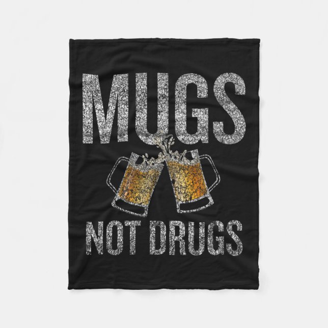 Mugs Not Drugs Distressed Fun  Fleece Blanket (Front)